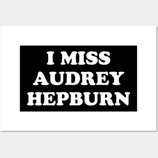 I Miss Audrey Hepburn Posters and Art